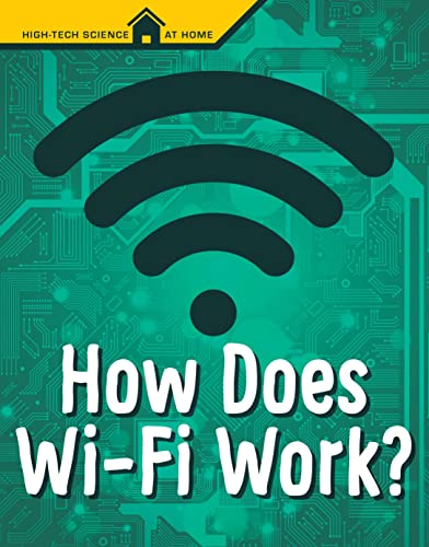 9781398204546: How Does Wi-Fi Work? (High Tech Science at Home)