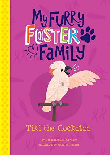 Stock image for Tiki the Cockatoo (My Furry Foster Family) for sale by AwesomeBooks