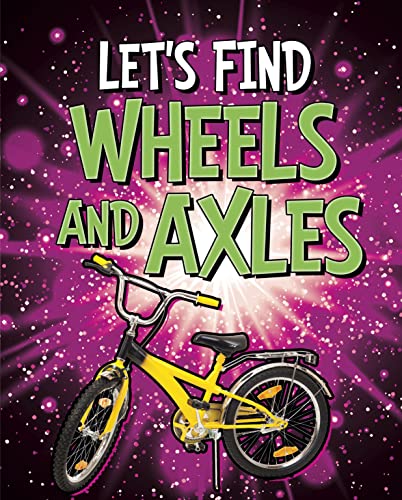 Stock image for Let's Find Wheels and Axles for sale by Better World Books Ltd