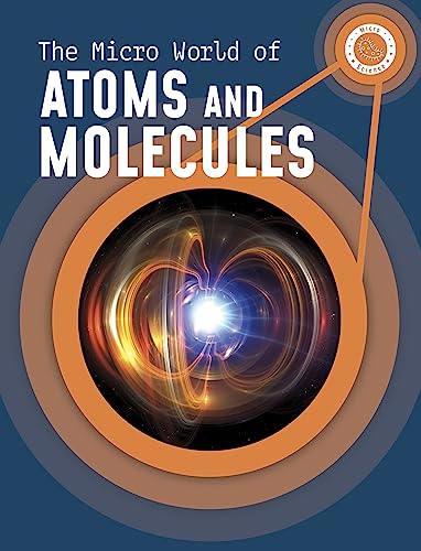 Beispielbild fr The Micro World of Atoms and Molecules zum Verkauf von Blackwell's