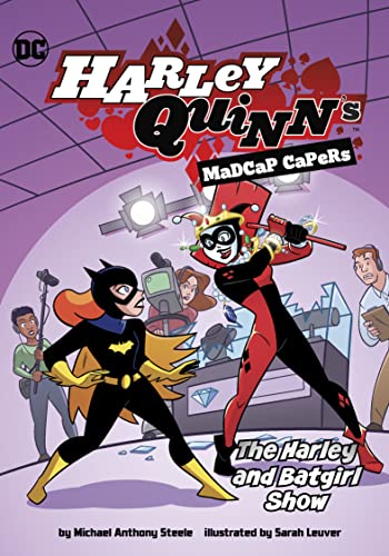 9781398241442: The Harley and Batgirl Show (Harley Quinn's Madcap Capers)