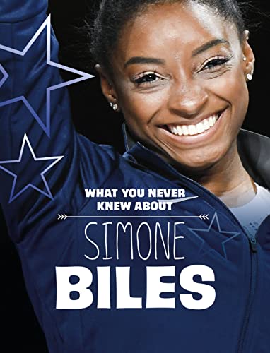 Stock image for What You Never Knew About Simone Biles for sale by GreatBookPrices