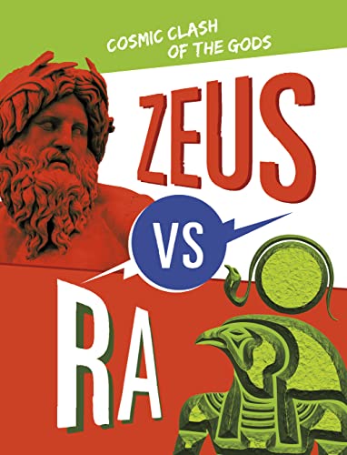 9781398244559: Zeus vs Ra: Cosmic Clash of the Gods (Mythology Matchups)