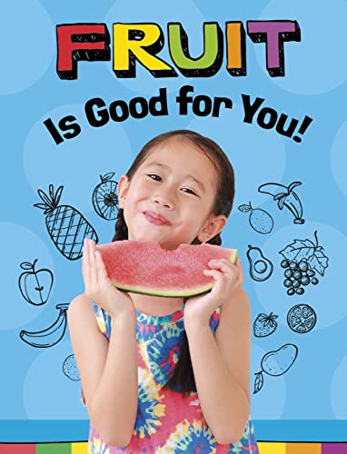 Imagen de archivo de Fruits Are Good For You! a la venta por GreatBookPrices