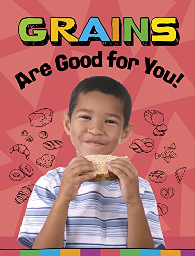 Imagen de archivo de Grains Are Good for You! a la venta por GreatBookPrices