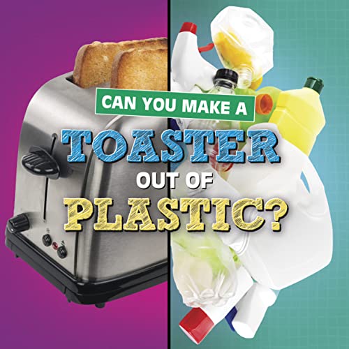Beispielbild fr Can You Make a Toaster Out of Plastic? zum Verkauf von Blackwell's