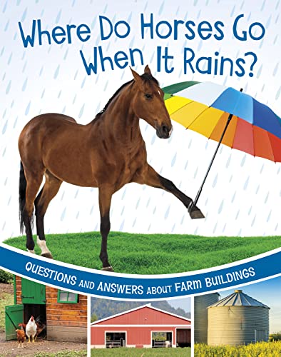 Beispielbild fr Where Do Horses Go When It Rains? : Questions and Answers About Farm Buildings zum Verkauf von Smartbuy