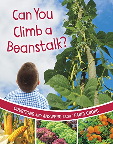 9781398248502: Can You Climb a Beanstalk?: Questions and Answers About Farm Crops (Farm Explorer)