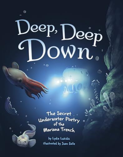 Beispielbild fr Deep, Deep Down : The Secret Underwater Poetry of the Mariana Trench zum Verkauf von GreatBookPrices