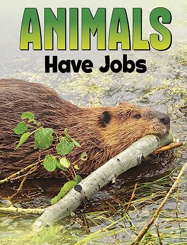 Stock image for Animals Have Jobs for sale by PBShop.store US