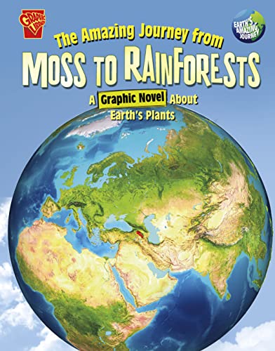 9781398251656: The Amazing Journey from Moss to Rainforests: A Graphic Novel about Earth's Plants (Earth's Amazing Journey)