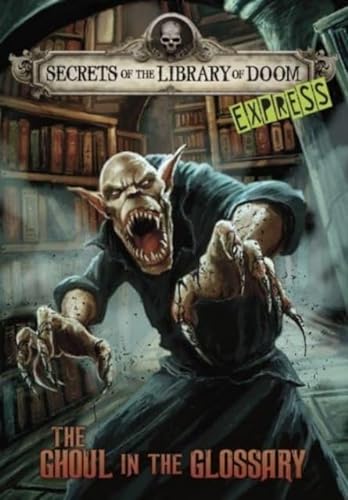 9781398253520: The Ghoul in the Glossary - Express Edition (Secrets of the Library of Doom - Express Editions)