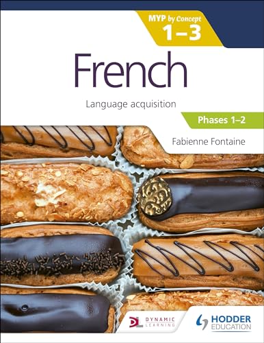 Imagen de archivo de French for the IB MYP 1-3 (Emergent/Phases 1-2): MYP by Concept: Language acquisition a la venta por WorldofBooks