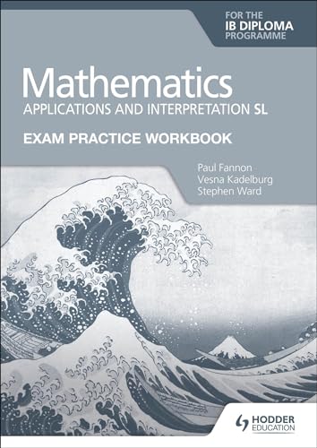 Beispielbild fr Exam Practice Workbook for Mathematics for the IB Diploma: Applications and interpretation SL zum Verkauf von BooksRun