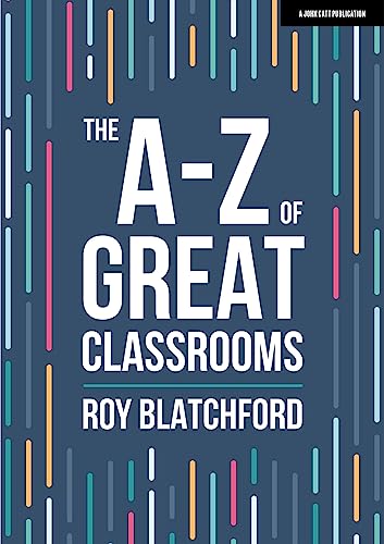 Stock image for The A-Z of Great Classrooms (John Catt A-Z series) for sale by WorldofBooks