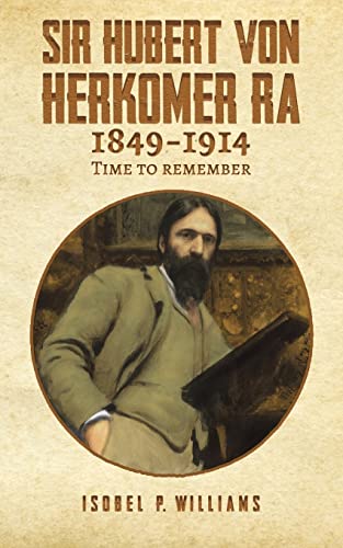 9781398401884: Sir Hubert von Herkomer RA 1849-1914: Time to Remember
