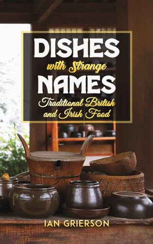 Stock image for Dishes With Strange Names : Traditional British and Irish Food for sale by GreatBookPrices