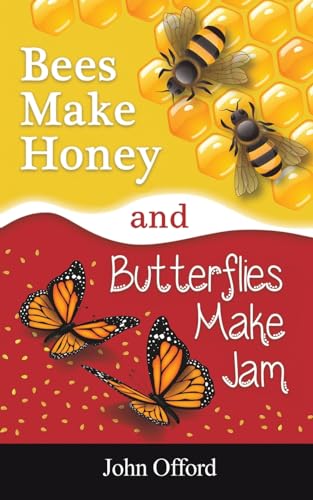 Imagen de archivo de Bees Make Honey And Butterflies Make Jam a la venta por GreatBookPrices