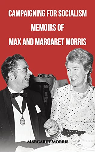 Beispielbild fr Campaigning for Socialism Memoirs of Max and Margaret Morris zum Verkauf von Blackwell's