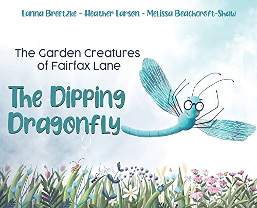 Stock image for The Garden Creatures of Fairfax Lane: The Dipping Dragonfly for sale by GF Books, Inc.