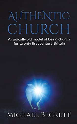 Imagen de archivo de Authentic Church: A radically old model of being church for twenty first century Britain a la venta por WorldofBooks