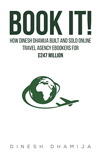 Beispielbild fr Book It!: How Dinesh Dhamija built and sold online travel agency ebookers for GBP247 million zum Verkauf von AwesomeBooks