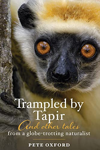 Beispielbild fr Trampled by Tapir and Other Tales from a Globe-Trotting Naturalist zum Verkauf von GreatBookPrices