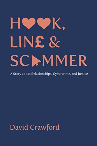 Beispielbild fr Hook, Line and Scammer: A Story about Relationships, Cybercrime, and Justice zum Verkauf von WorldofBooks