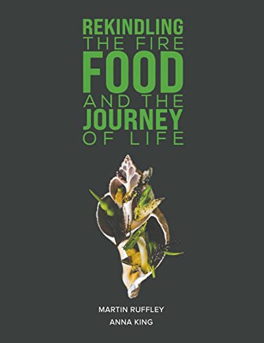 Stock image for Rekindling the Fire: Food and The Journey of Life for sale by WorldofBooks