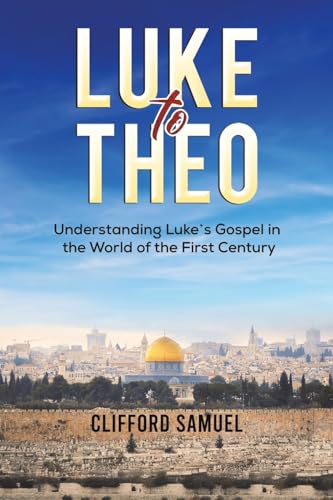 Stock image for Luke to Theo : Understanding Luke??s Gospel in the World of the First Century for sale by GreatBookPrices