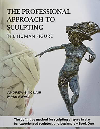 Stock image for The Professional Approach to Sculpting the Human Figure Book One Design Principles, Proportion and Anatomy for sale by Blackwell's
