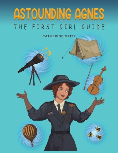 Beispielbild fr Astounding Agnes, the First Girl Guide zum Verkauf von Blackwell's