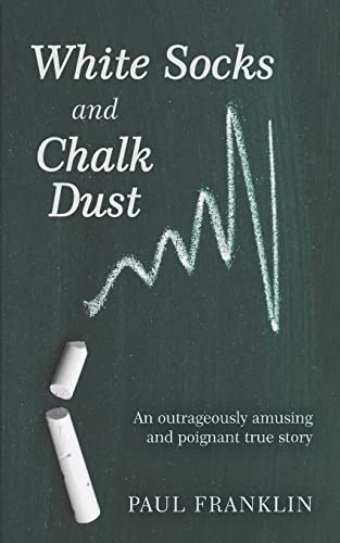 Beispielbild fr White Socks and Chalk Dust: An outrageously amusing and poignant true story zum Verkauf von AwesomeBooks