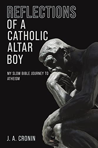 Imagen de archivo de Reflections of a Catholic Altar Boy: My Slow Bible Journey to Atheism a la venta por Revaluation Books