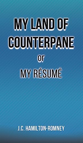 Stock image for My Land Of Counterpane Or My Resume for sale by GreatBookPrices