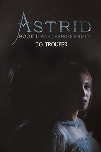  T G Trouper, Astrid-Book I: War Changes People