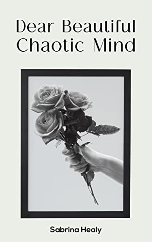 Stock image for Dear Beautiful Chaotic Mind for sale by Blackwell's