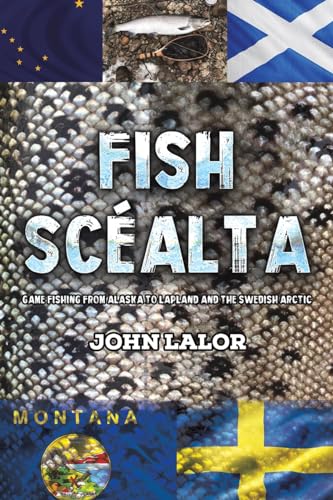Beispielbild fr Fish Scealta : Game Fishing from Alaska to Lapland and the Swedish Arctic zum Verkauf von GreatBookPrices
