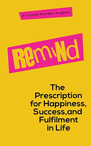 9781398490086: Remind: The Prescription for Happiness, Success, and Fulfilment in Life