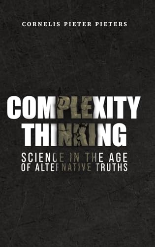 Beispielbild fr Complexity Thinking: Science in the Age of Alternative Truths zum Verkauf von Monster Bookshop
