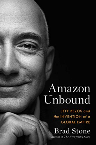 9781398500976: Amazon Unbound: Jef Bezos and the Invention of a Global Empire