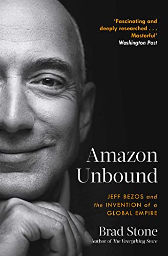 Beispielbild fr Amazon Unbound: Jeff Bezos and the Invention of a Global Empire zum Verkauf von WorldofBooks