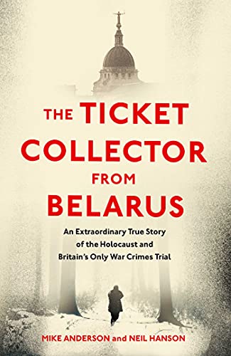 Beispielbild fr The Ticket Collector from Belarus: An Extraordinary True Story of Britain's Only War Crimes Trial zum Verkauf von WorldofBooks