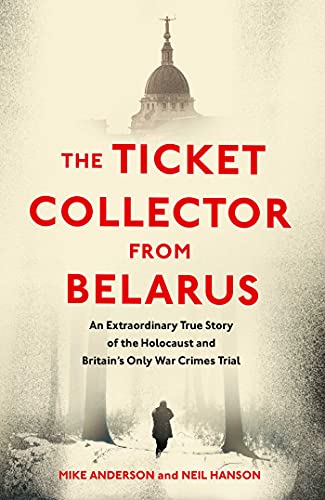 Stock image for The Ticket Collector from Belarus: An Extraordinary True Story of Britain's Only War Crimes Trial for sale by More Than Words
