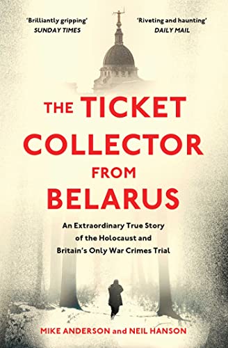 Beispielbild fr The Ticket Collector from Belarus: An Extraordinary True Story of Britain's Only War Crimes Trial zum Verkauf von AwesomeBooks