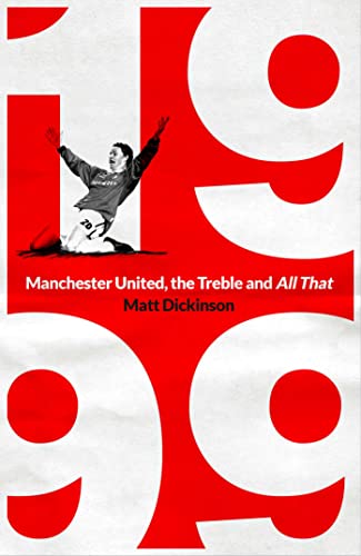 Stock image for 1999: Manchester United, the Treble and All That for sale by WorldofBooks