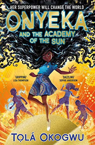 Beispielbild fr Onyeka and the Academy of the Sun: A superhero adventure perfect for Marvel and DC fans! zum Verkauf von WorldofBooks