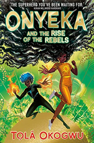 Beispielbild fr Onyeka and the Rise of the Rebels: A superhero adventure perfect for Marvel and DC fans! zum Verkauf von Kennys Bookshop and Art Galleries Ltd.