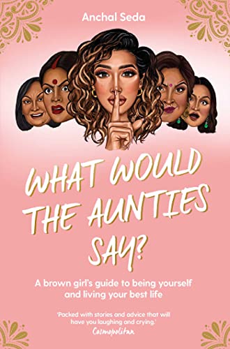 Beispielbild fr What Would the Aunties Say?: A brown girl's guide to being yourself and living your best life zum Verkauf von WorldofBooks