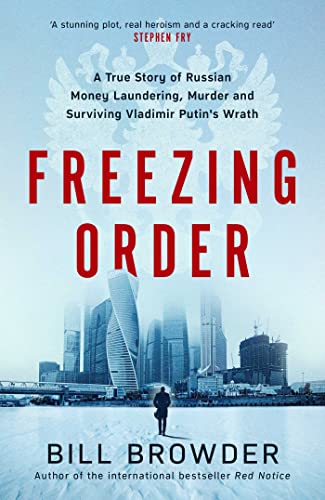 Stock image for Freezing Order: A True Story of Russian Money Laundering, State-Sponsored Murder,and Surviving Vladimir Putin's Wrath for sale by HPB-Movies